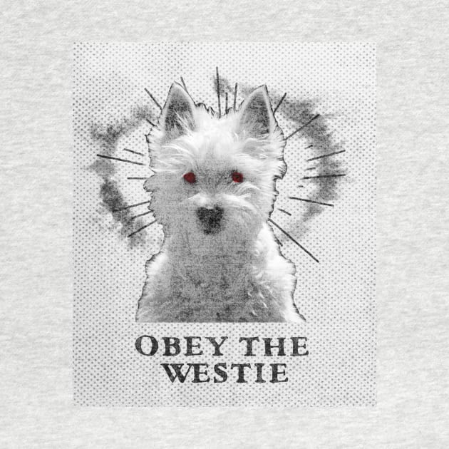 Funny Westie Design - Obey The Westie by loumed